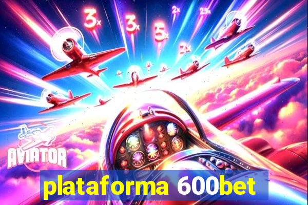 plataforma 600bet